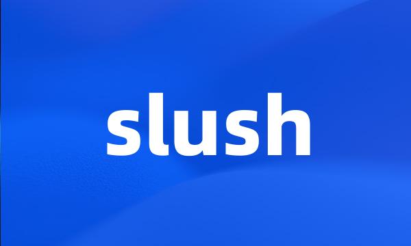 slush