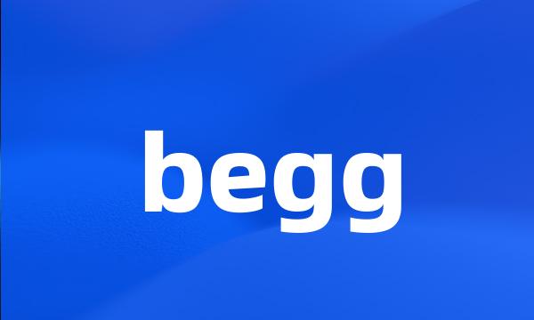 begg