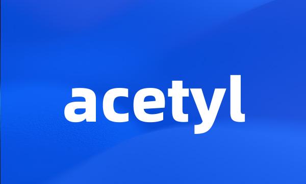 acetyl