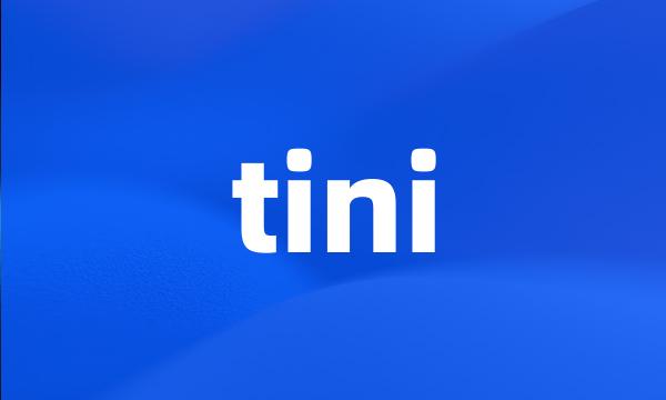 tini