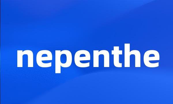 nepenthe