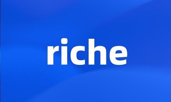 riche