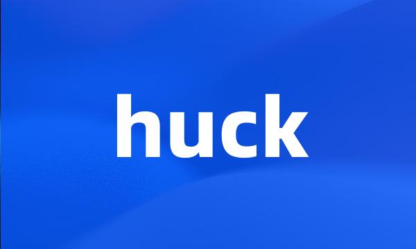 huck