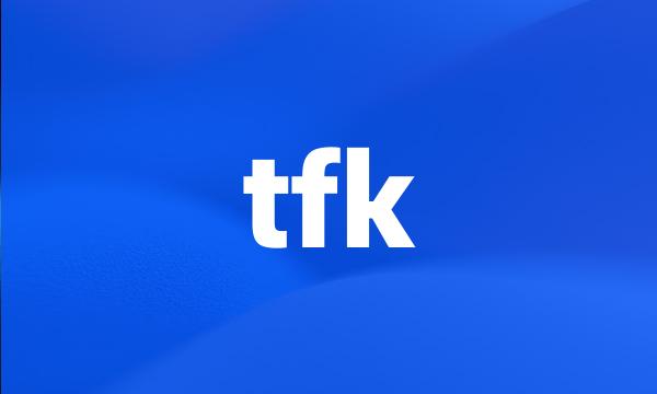 tfk