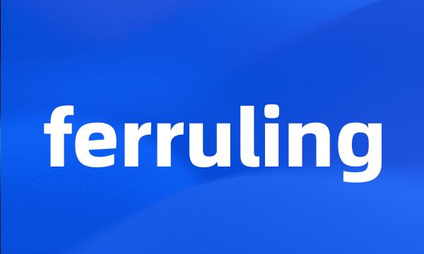 ferruling