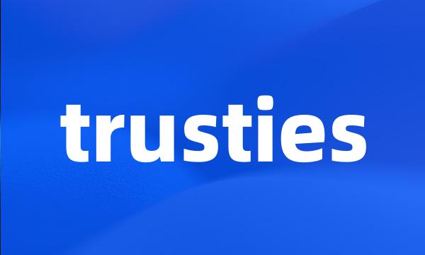 trusties