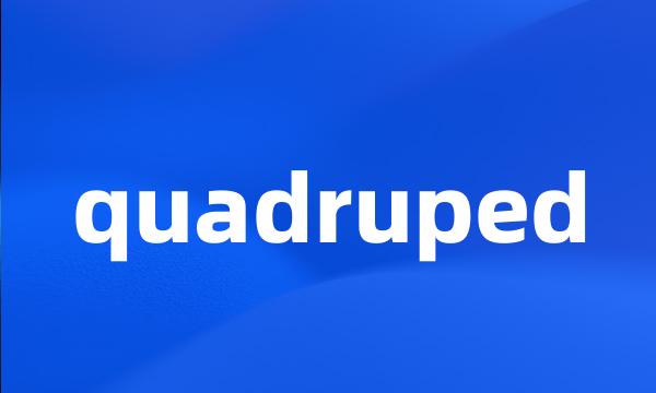 quadruped