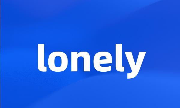 lonely