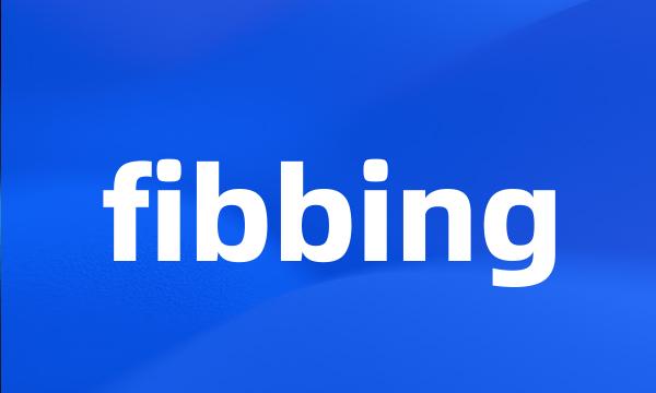 fibbing