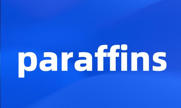 paraffins