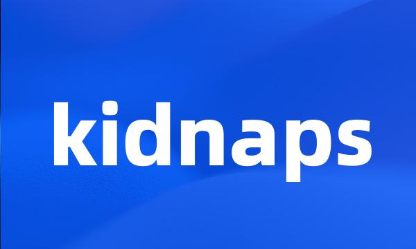 kidnaps