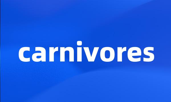 carnivores