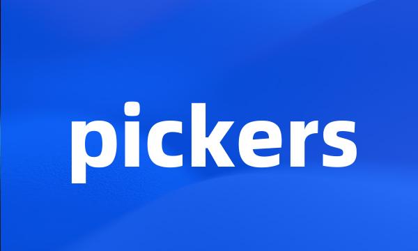 pickers