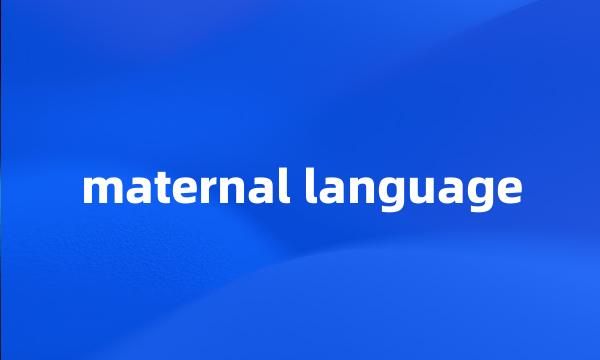 maternal language