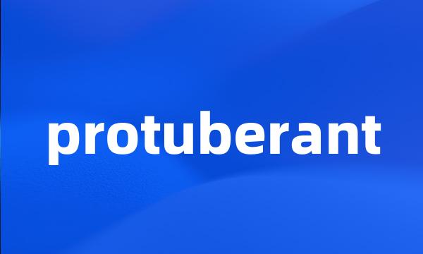 protuberant