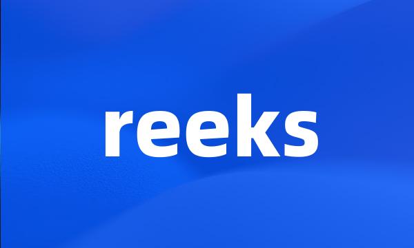 reeks