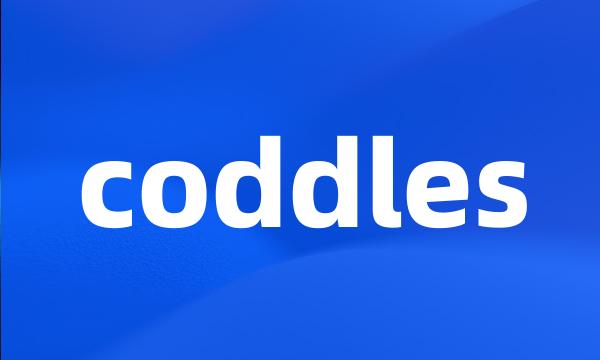 coddles