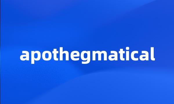 apothegmatical