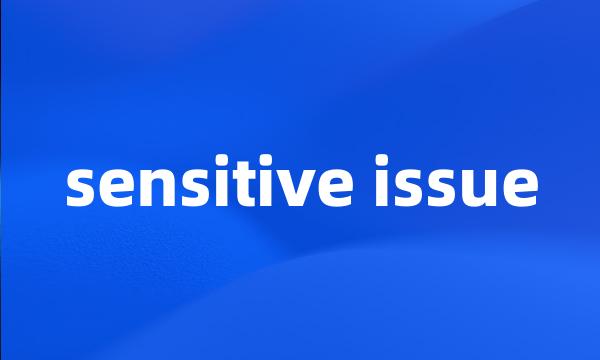 sensitive issue