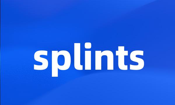 splints