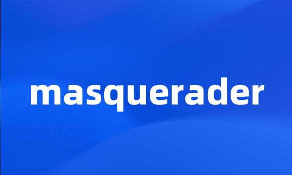 masquerader