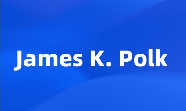 James K. Polk