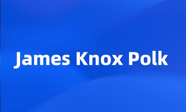 James Knox Polk