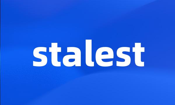 stalest