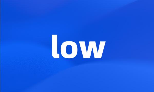 low