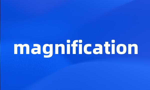 magnification