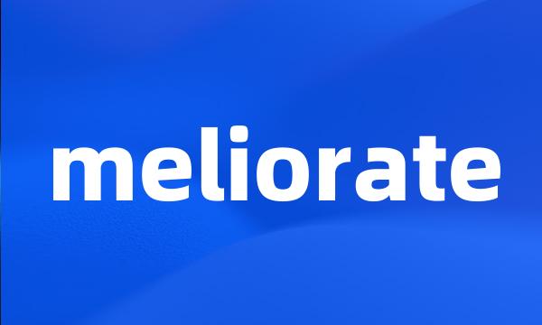 meliorate