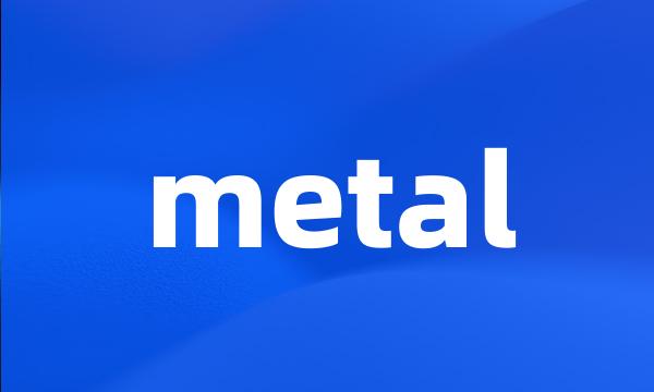 metal