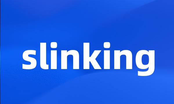 slinking