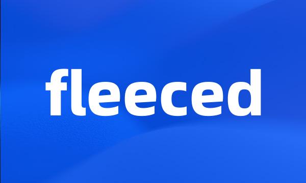 fleeced