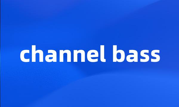 channel bass