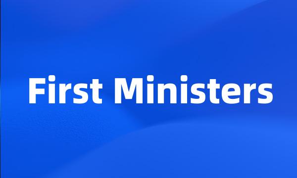 First Ministers