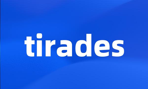 tirades