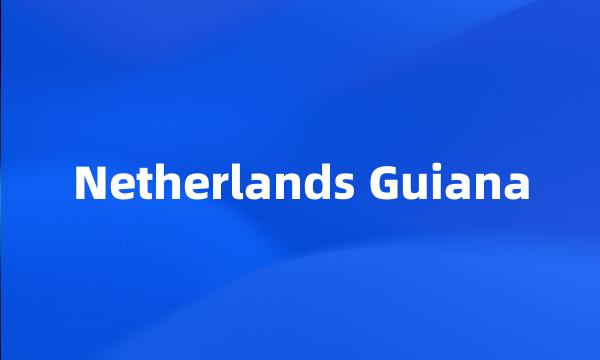 Netherlands Guiana