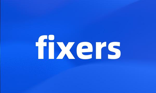 fixers