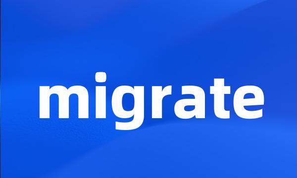 migrate