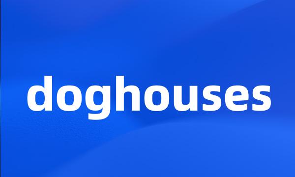 doghouses