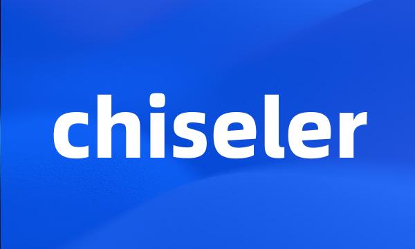 chiseler