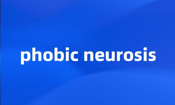 phobic neurosis