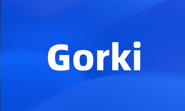 Gorki