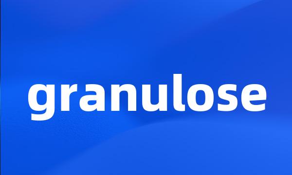 granulose