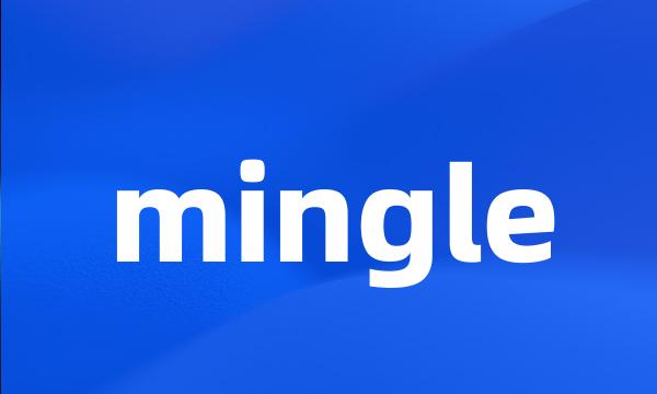 mingle