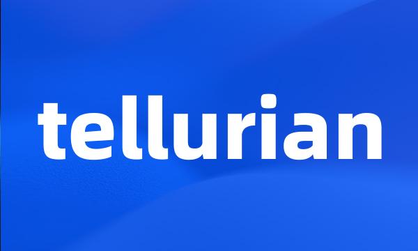 tellurian