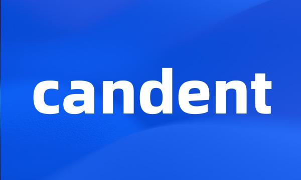 candent