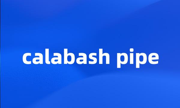 calabash pipe