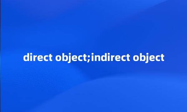 direct object;indirect object